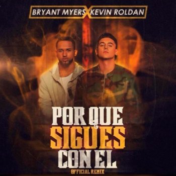 Bryant Myers feat. Kevin Roldan Por Que Sigues Con El (Remix) [feat. Kevin Roldan]