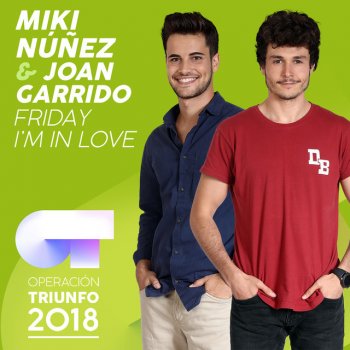 Miki Núñez feat. Joan Garrido Friday I'm In Love (Operación Triunfo 2018)