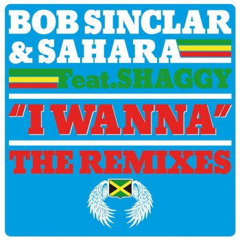 Bob Sinclar feat. Sahara & Shaggy I Wanna - Ludovic Ross, Xavier Maldini & Sylvain Armand Remix