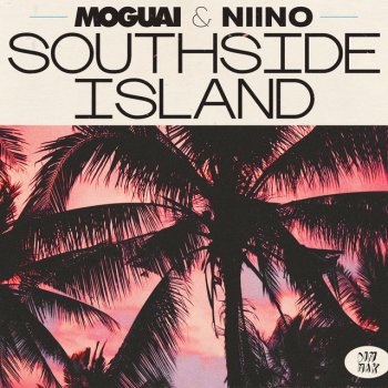 Moguai feat. NIINO Southside Island
