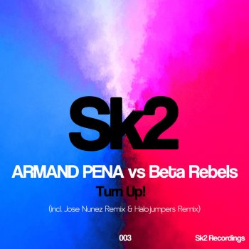 Armand Pena feat. Beta Rebels & Jose Nunez Turn Up! - Jose Nunez Remix