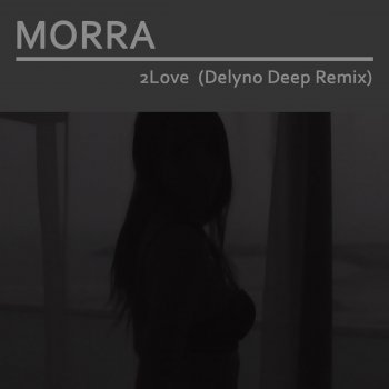 Morra 2 Love (I Want You) [Delyno Deep Remix Radio]