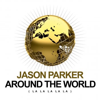 Jason Parker Around the World (La La La La La) (Club Mix)