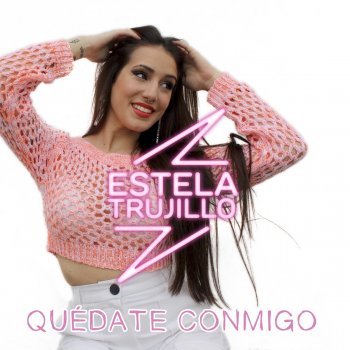 Estela Trujillo Quédate Conmigo