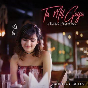 Shirley Setia Tu Mil Gaya | Swipe It Right Yaar