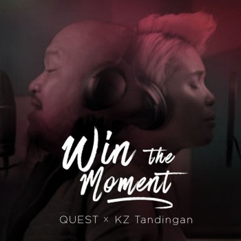 Quest feat. KZ Tandingan Win The Moment (feat. Kz Tandingan)