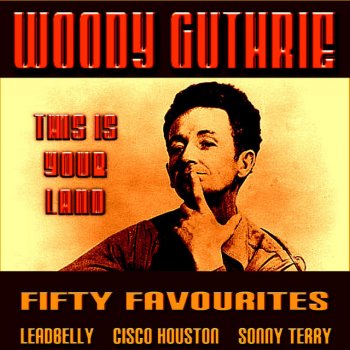 Woody Guthrie, Cisco Houston & Sonny Terry Hard Travellin'