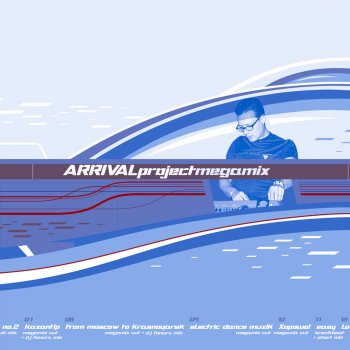 Arrival Project feat. DJ Fonar From Moscow To Krasnoyarsk - Megamix Cut & Dj Fonar Mix