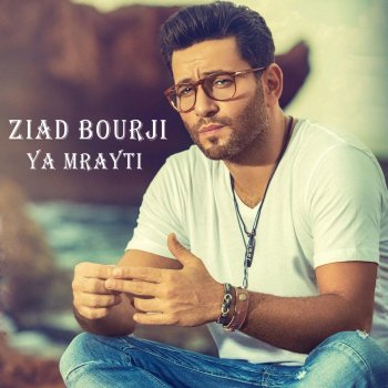 Ziad Bourji Ya Mrayti