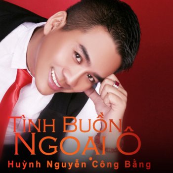 Huynh Nguyen Cong Bang Lk Dem Tam Su - Hai Loi Mong