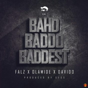 Falz feat. Olamide & DaVido Bahd Baddo Baddest (Clean)