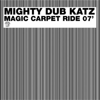Mighty Dub Katz Magic Carpet Ride