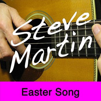 Steve Martin Easter Song