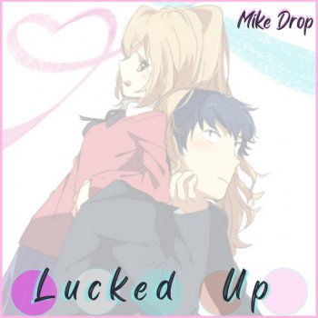 Mike Drop Lucked Up