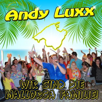 Andy Luxx Wir sind die Mallorca Familie