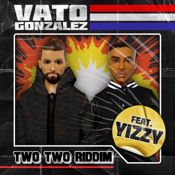 Vato Gonzalez feat. Yizzy Two Two Riddim
