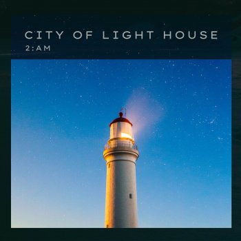 2:AM City of Light House