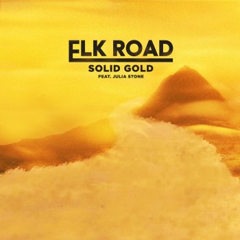 Elk Road feat. Julia Stone Solid Gold