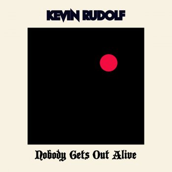 Kevin Rudolf Nobody Gets Out Alive