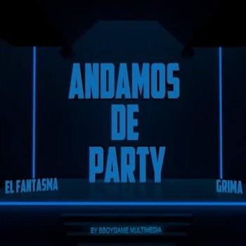 El Fantasma Andamos de Party (feat. Grima)