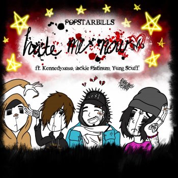 Curtains feat. POPSTARBILLS, kennedyxoxo, Jackie Platinum & Yung Scuff hate me now (feat. POPSTARBILLS, Kennedyxoxo, Jackie Platinum & Yung Scuff)