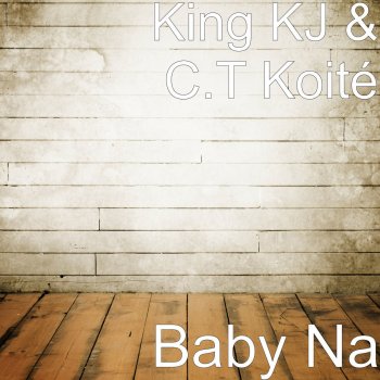King KJ feat. C.T. Koité Baby Na
