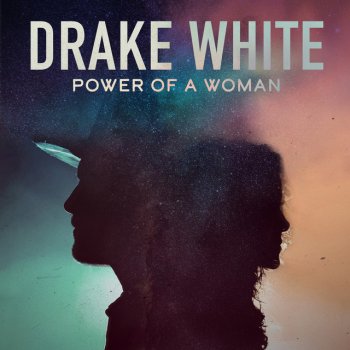 Drake White Power of a Woman