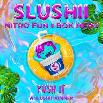 Slushii feat. Nitro Fun & Bok Nero Push It