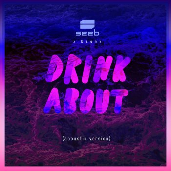 Seeb feat. Dagny Drink About - Acoustic Version