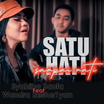 Syahiba Saufa feat. Wandra Restus1yan Satu Hati Sampai Mati (feat. Wandra Restus1yan)