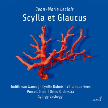 Orfeo Orchestra Scylla et Glaucus, Op. 11, Act IV: Glaucus, par tout l'amour