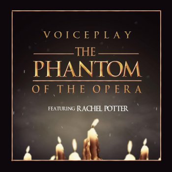 VoicePlay feat. Rachel Potter The Phantom of the Opera (feat. Rachel Potter)