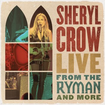Sheryl Crow A Change Would Do You Good - Live from the Ryman / 2019