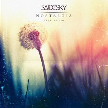Said the Sky feat. Missio Nostalgia (Nostalgia (feat. Missio))