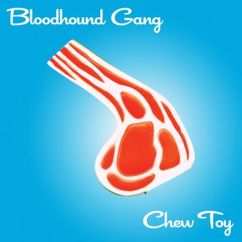 Bloodhound Gang Chew Toy (Toy Selectah Remix)