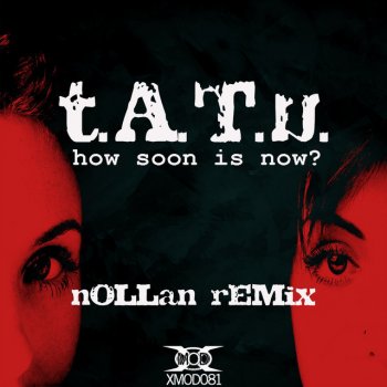 t.A.T.u. feat. Nollan How Soon Is Now? - Nollan Remix