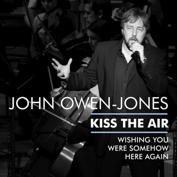 John Owen-Jones Wishing you were somehow here again (The phantom of the opera)