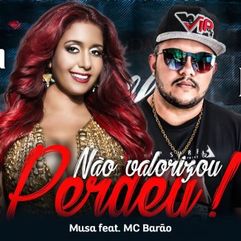 Banda Musa feat. MC Barão Não Valorizou, Perdeu!