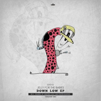Jelly For The Babies feat. Kristina Lalic Down Low - Kristina Lalic Remix