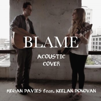 Megan Davies feat. Keelan Donovan Blame (Acoustic)