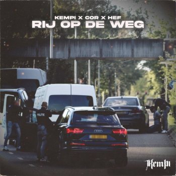 Kempi feat. Hef & Cor Rij Op De Weg