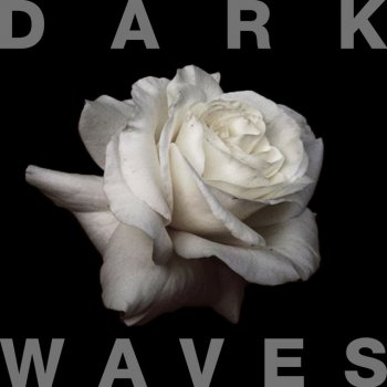 Dark Waves I Don't Wanna Be In Love