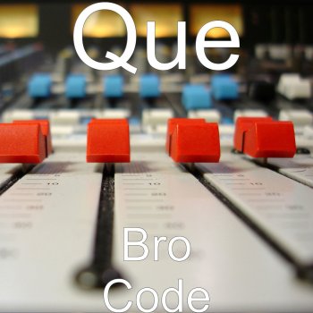 QUE. Bro Code