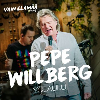 Pepe Willberg Yölaulu (Vain elämää kausi 9)