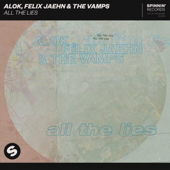 Alok feat. Felix Jaehn & The Vamps All The Lies