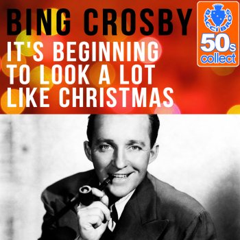 Bing Crosby It's Beginning To Look a Lot Like Christmas (Remastered)