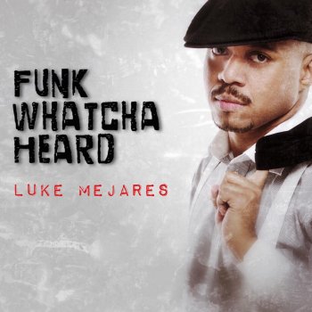 Luke Mejares Funk Whatcha Heard