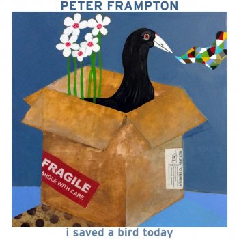 Peter Frampton I Saved a Bird Today