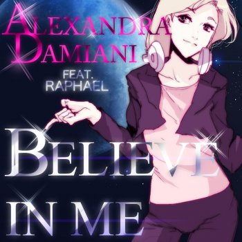 Alexandra Damiani feat. Raphael Believe In Me - Alexandra Damiani Extended Mix