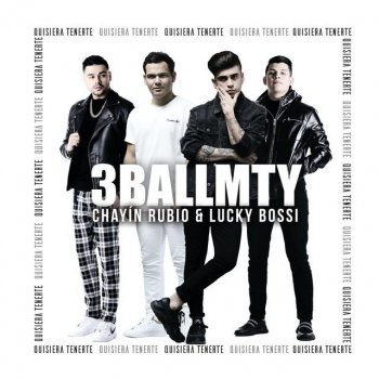 3BallMTY feat. Chayín Rubio & Lucky Bossi Quisiera Tenerte